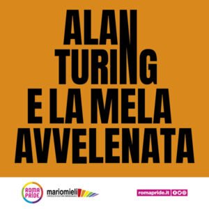 Roma Pride 2021 - Alan Turing e la mela avvelenata