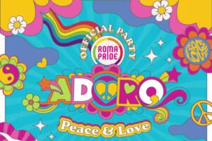 Roma Pride 2022 - Adoro "Peace&Love" Official Party